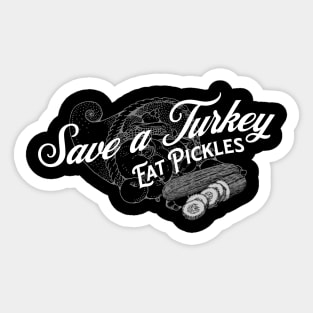 Save a Turkey Eat Pickles Sticker